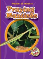 Praying Mantises (Blastoff Readers: World of Insects) (Blastoff Readers: World of Insects) (World of Insects) 0531175693 Book Cover