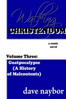 Walking Christendom Volume Three: Goatpocalypse ( A History of Malcontents) 1105521931 Book Cover