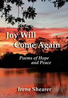 Joy Will Come Again: Poems of Hope and Peace 1722432551 Book Cover