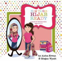 How To Get Hijab Ready: A Guide for Muslim Girls 0988507056 Book Cover