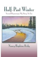 Half-Past Winter: Second Beginnings: My Story, So Far 0865342784 Book Cover