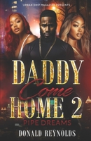 Daddy Come Home 2: Pipe Dreams B0FGDGVX7W Book Cover