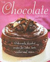 The Essential Chocolate Cookbook: Over 150 Deliciously Decadent Recipes from Cakes to Tarts, Cookies to Sauces 1845430786 Book Cover