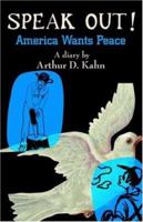 Speak Out! America Wants Peace 0595367895 Book Cover