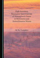 High Accuracy Resonator Spectroscopy of Atmospheric Gases at Millimetre and Submillimetre Waves 1527575810 Book Cover