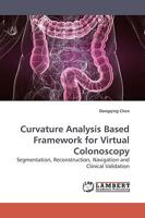 Curvature Analysis Based Framework for Virtual Colonoscopy 3838309820 Book Cover