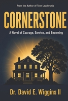 Cornerstone: A Novel of Courage, Service, and Becoming (Teen Leadership Collection) B0H1R714FX Book Cover