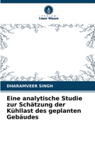 Eine analytische Studie zur Schätzung der Kühllast des geplanten Gebäudes 6205785994 Book Cover