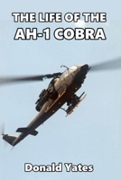 The Life of the AH-1 Cobra B0CDK79P47 Book Cover