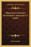 Allgemeiner Deutscher Hochschulen-Almanach V2 (1888) 1167602692 Book Cover