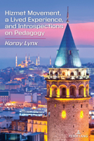 Hizmet Movement, a Lived Experience, and Introspections on Pedagogy 1636674631 Book Cover