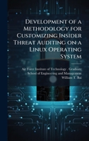 Development of a Methodology for Customizing Insider Threat Auditing on a Linux Operating System 1025081390 Book Cover