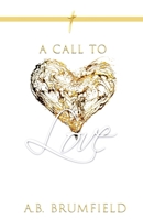 A Call to Love 1734923008 Book Cover