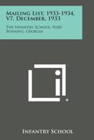 Mailing List, 1933-1934, V7, December, 1933: The Infantry School, Fort Benning, Georgia 1258764385 Book Cover