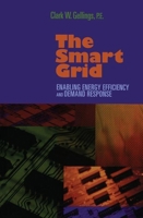 The Smart Grid: Enabling Energy Efficiency and Demand Response 1439815747 Book Cover