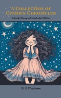 A Collection of Curious Chronicles: Tales of Whimsy and Wonder for Children B0CPHQMC55 Book Cover