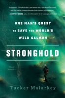 Stronghold: One Man's Quest to Save the World's Wild Salmon 1984801694 Book Cover