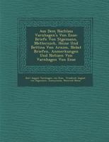 Aus Dem Nachlass Varnhagen's Von Ense: Briefe Von St Gemann, Metternich, Heine Und Bettina Von Arnim, Nebst Briefen, Anmerkungen Und Notizen Von Varnh 1245323105 Book Cover