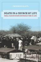 Death in a Church of Life: Moral Passion during Botswana's Time of AIDS 0520259661 Book Cover