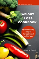 Weight loss cookbook: Quick and easy recipes for optimized weight loss B0BY9VKSVD Book Cover