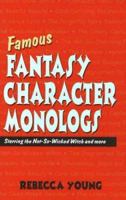 Famous Fantasy Character Monologs: Starring the Not-so-wicked Witch And More 1566081165 Book Cover