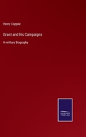 Grant and his campaigns: a military biography 1113742976 Book Cover