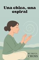 Una chica, una espiral (Spanish Edition) B0FL5D7WD3 Book Cover