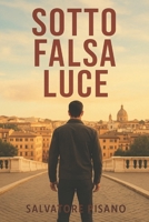 Sotto Falsa Luce: Thriller poliziesco tra doppi giochi, corruzione e vendetta. Un’indagine senza regole dove la verità è il bersaglio. (Italian Edition) B0FHQCQVP6 Book Cover