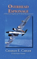 Overhead Espionage: A Historical Snapshot of US Aerial Reconnaissance 1632934973 Book Cover