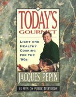 Today's gourmet II: Light and healthy cooking for the '90s (Jacques Pepin's Today's Gourmet) 0912333162 Book Cover