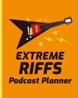 Extreme Riffs Podcast Planner: Music Narrative Blogging Journal | On The Air | Mashups | Trackback | Microphone | Broadcast Date | Recording Date | Host | Guest 165992703X Book Cover