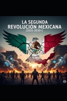 La Segunda Revolución Mexicana - Libro I: La Chispa (Spanish Edition) B0FBGR3SQ2 Book Cover