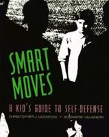 Smart Moves: A Kid's Guide to Self-Defense 0689802943 Book Cover