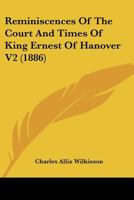 Reminiscences Of The Court And Times Of King Ernest Of Hanover V2 1104899361 Book Cover