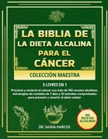 14LA BIBLIA DE LA DIETA ALCALINA PARA EL CÁNCER COLECCIÓN MAESTRA 5 LIBROS EN 1 (Spanish Edition) B0DZH49VVP Book Cover
