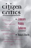 Citizen Critics: LITERARY PUBLIC SPHERES (History of Communication) 025206867X Book Cover