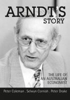 Arndt's Story: The Life of an Australian Economist 0731538102 Book Cover
