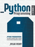 Python Programming: This Book Contains: The Complete Beginner's Guide to Learning the Most Popular Programming Language 1801820767 Book Cover