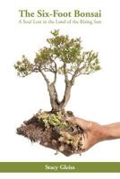 The Six-Foot Bonsai: A Soul Lost in the Land of the Rising Sun 0692773134 Book Cover