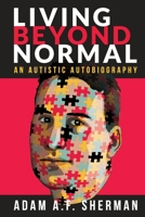 Living Beyond Normal: An Autistic Autobiography 1950154971 Book Cover