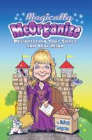 Magically McOrganize: Decluttering Your Space and Your Mind 1631833561 Book Cover
