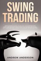 Swing Trading: how to achieve the best income from your investing in the short term and profit from market fluctuations; how to deal with losses and wisely manage your revenues: options and stock 1081528400 Book Cover