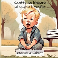Scotty ha bisogno di usare il vasino (Italian Edition) B0CTSHKD1T Book Cover