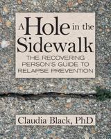 A Hole in the Sidewalk: The Recovering Person's Guide to Relapse Prevention 0910223270 Book Cover