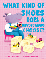What Kind of Shoes Does a Hippopotamus Choose? 0593692772 Book Cover