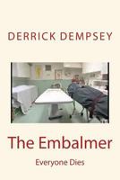 The Embalmer: Everyone Dies 1499756909 Book Cover