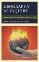 Geography as Inquiry: Teaching About and Exploring the Earth as Our Home 1475810407 Book Cover