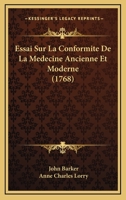 Essai Sur La Conformite De La Medecine Ancienne Et Moderne (1768) 1166063240 Book Cover