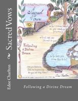 Sacred Vows: Following a Divine Dream 1530374529 Book Cover