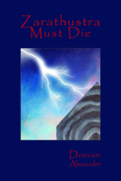 Zarathustra Must Die 0983294445 Book Cover